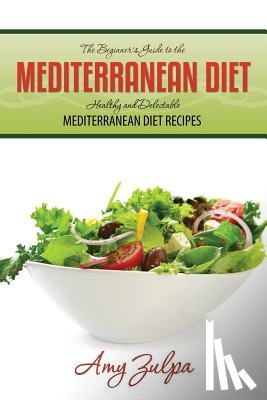 Zulpa, Amy - The Beginner's Guide to the Mediterranean Diet