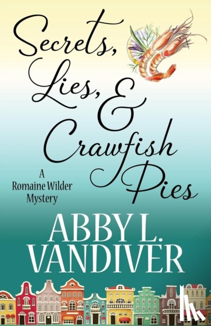 VanDiver, Abby L - Secrets, Lies, & Crawfish Pies