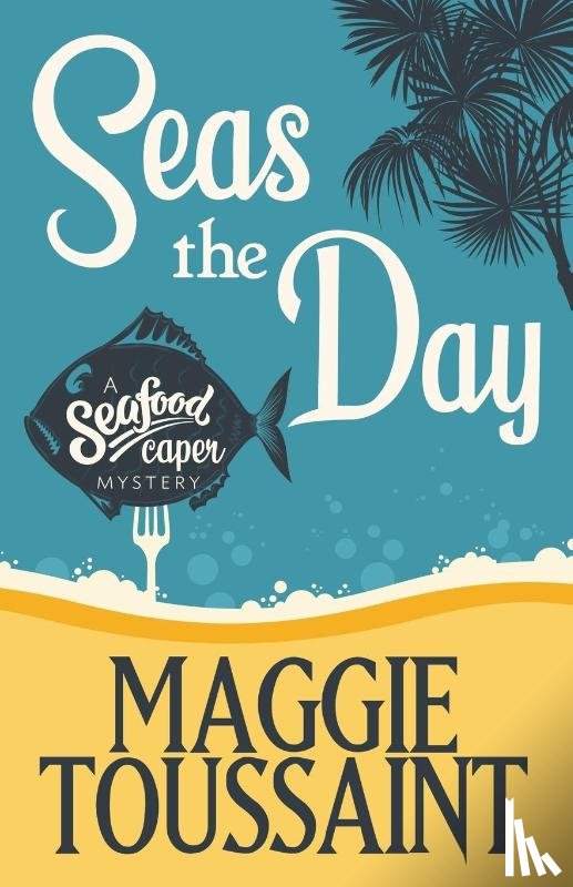 Toussaint, Maggie - Seas the Day