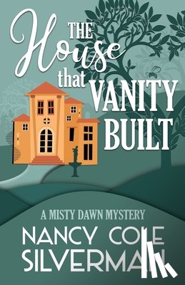 Silverman, Nancy Cole - The House That Vanity Built