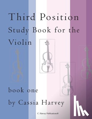 Harvey, Cassia - Third Position Study Book for the Violin, Book One
