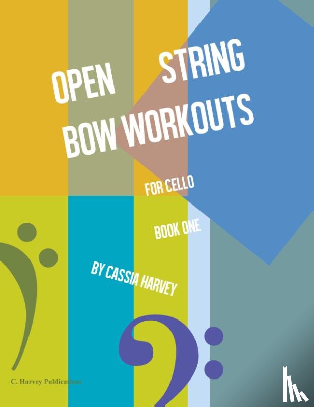 Harvey, Cassia - Open String Bow Workouts for Cello, Book One