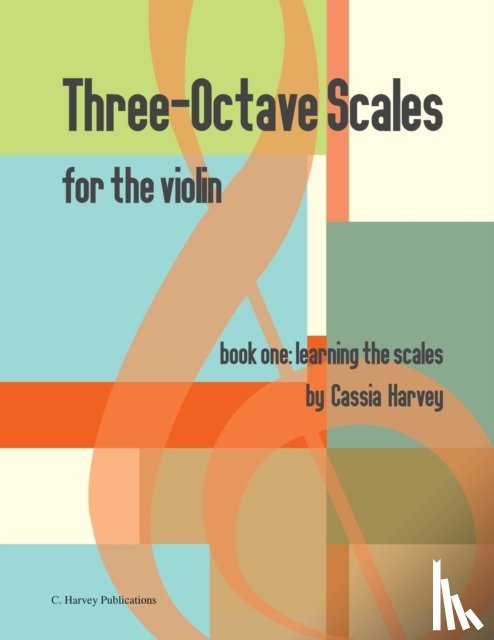 Harvey, Cassia - Three-Octave Scales for the Violin, Book One