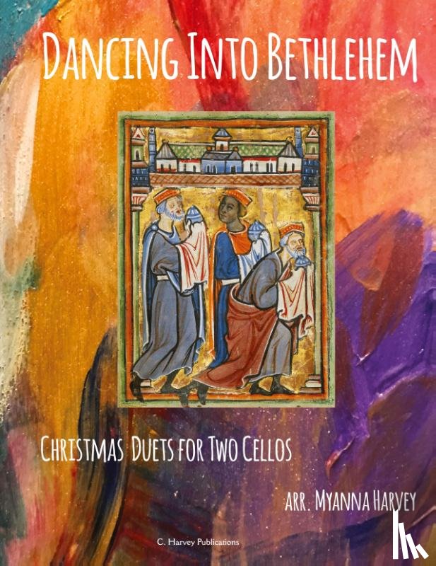 Harvey, Myanna - Dancing Into Bethlehem, Christmas Duets for Two Cellos