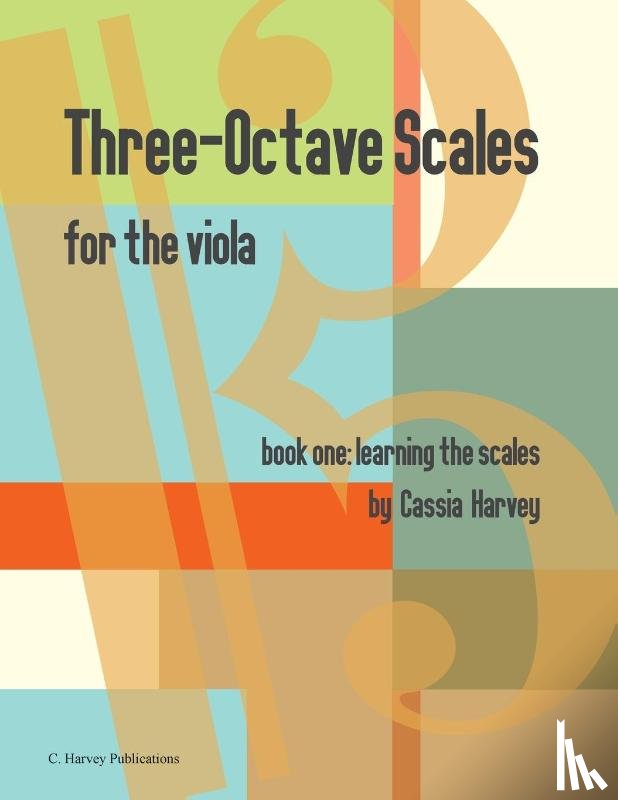 Harvey, Cassia - Three-Octave Scales for the Viola, Book One, Learning the Scales