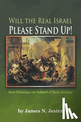 Jester, James - Will the Real Israel Please Stand Up!