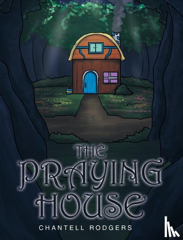Rodgers, Chantell - The Praying House