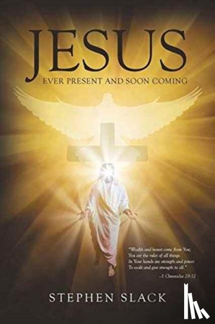 Slack, Stephen - Jesus, Ever Present and Soon Coming