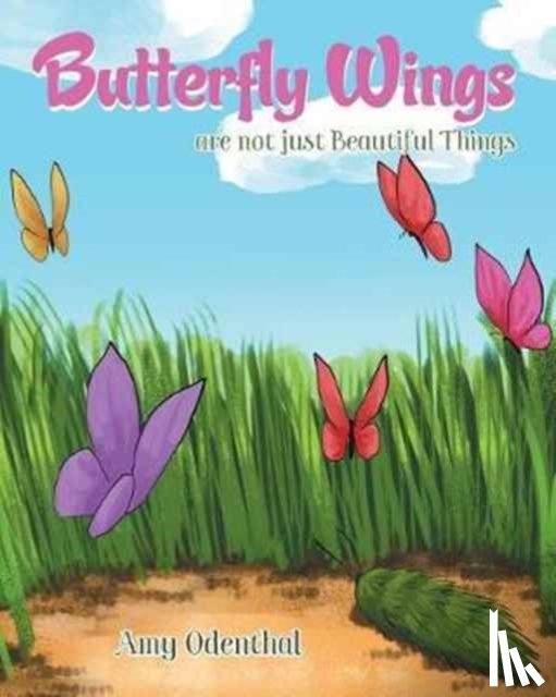 Odenthal, Amy - Butterfly Wings are not just Beautiful Things