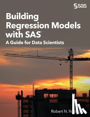 Rodriguez, Robert N. - Building Regression Models with SAS: A Guide for Data Scientists
