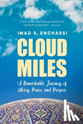 Enchassi, Imad S. - Cloud Miles: A Remarkable Journey of Mercy, Peace, and Purpose