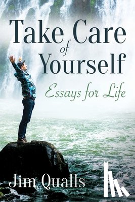 Qualls, Jim - Take Care of Yourself: Essays for Life