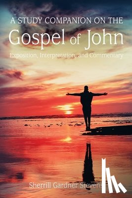 Stevens, Sherrill G. - A Study Companion on the Gospel of John: 978-1-63528-116-3