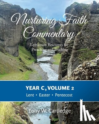 Cartledge, Tony - Nurturing Faith Commentary, Year C, Volume 2: Lectionary Resources for Preaching and Teaching: Lent, Easter, and Pentecost