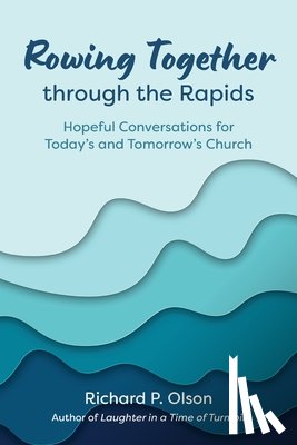 Olson, Richard - Rowing Together through the Rapids
