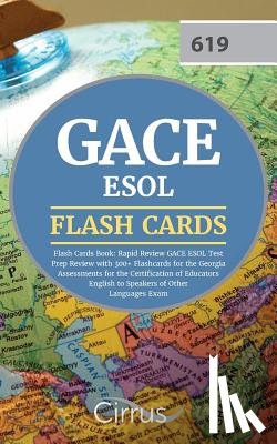 Cirrus Teacher Certification Exam Team - GACE ESOL Flash Cards Book 2019-2020