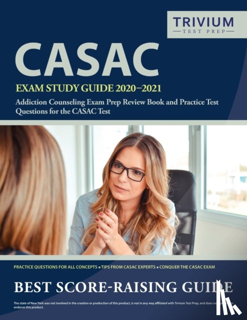 Trivium Drug Counselor Exam Prep Team - CASAC Exam Study Guide 2020-2021