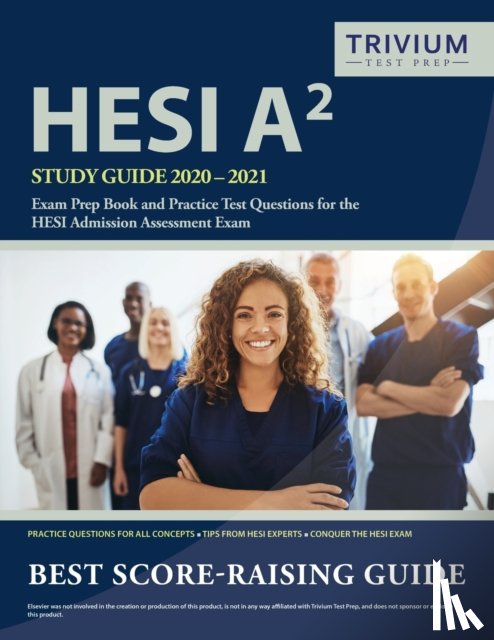 Trivium Health Care Exam Prep Team - HESI A2 Study Guide 2020-2021
