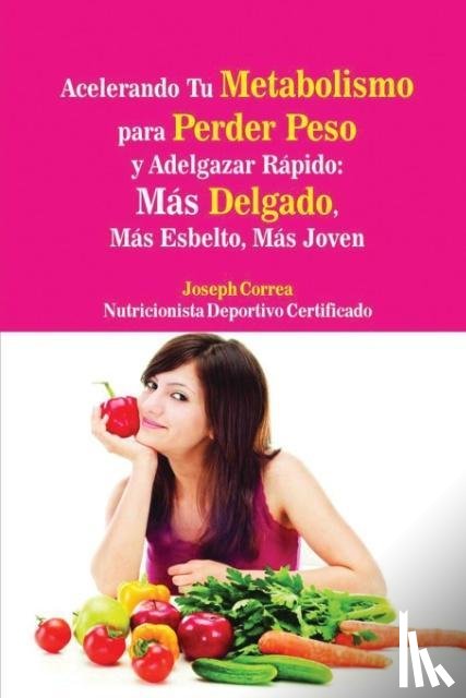 Correa, Joseph - Acelerando Tu Metabolismo para Perder Peso y Adelgazar Rapido