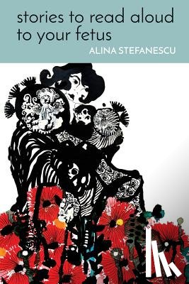 Stefanescu, Alina - Stories to Read Aloud to Your Fetus