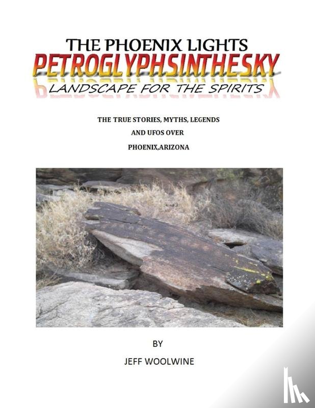 Woolwine, Jeff - The Phoenix Lights- Petroglyphsinthesky (Landscapes for the Spirits)