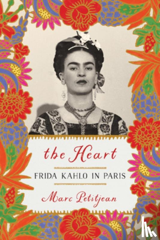 Petitjean, Marc - Heart, The: Frida Kahlo in Paris