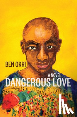 Okri, Ben - Dangerous Love