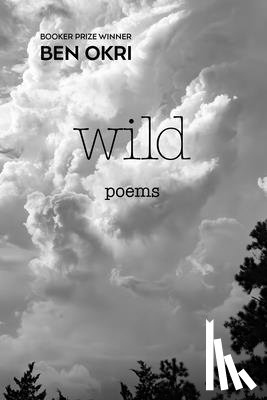 Okri, Ben - Wild: Poems