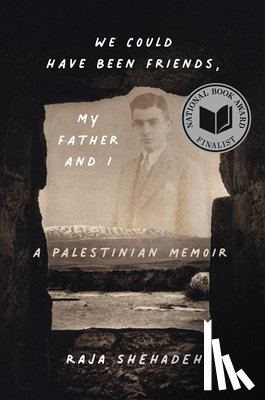Shehadeh, Raja - We Could Have Been Friends, My Father and I: A Palestinian Memoir
