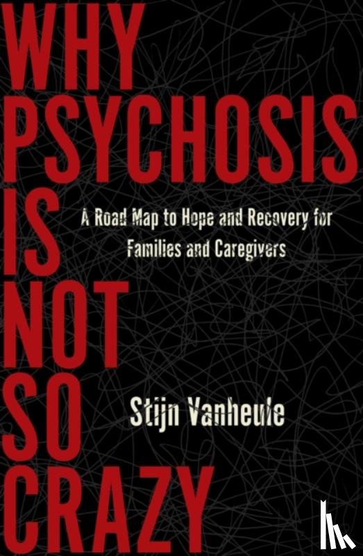 Vanheule, Stijn - Why Psychosis Is Not So Crazy