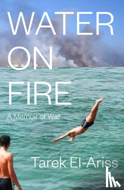 El-Ariss, Tarek - Water on Fire