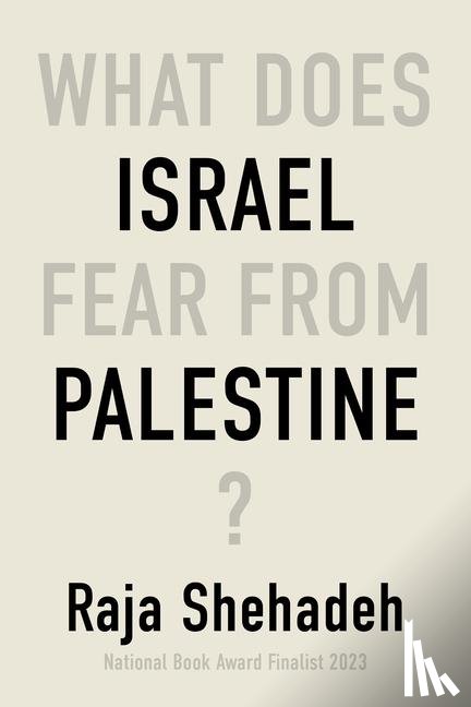 Shehadeh, Raja - Shehadeh, R: What Does Israel Fear from Palestine?