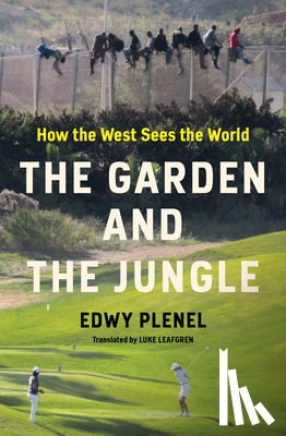 Plenel, Edwy, Leafgren, Luke - The Garden and the Jungle