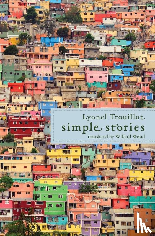 Trouillot, Lyonel, Wood, Willard - Simple Stories