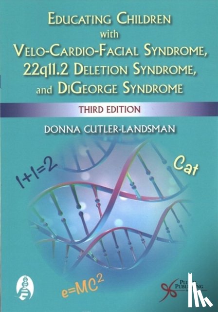Donna Cutler-Landsman - Educating Children with Velo-Cardio-Facial Syndrome, 22q11.2 Deletion Syndrome, and DiGeorge Syndrome