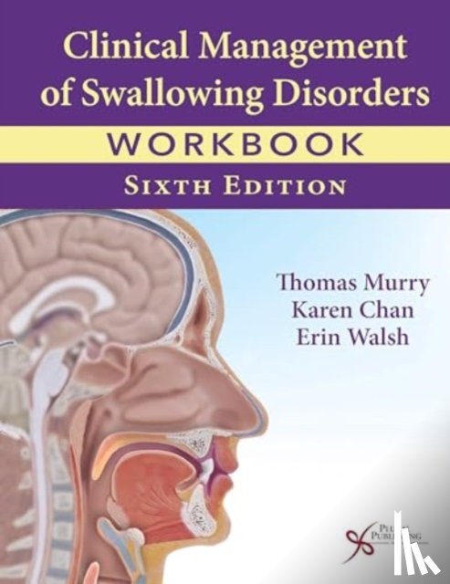 Murry, Thomas, Chan, Karen, Walsh, Erin H. - Clinical Management of Swallowing Disorders Workbook