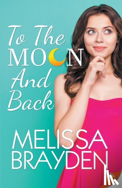 Brayden, Melissa - To the Moon and Back