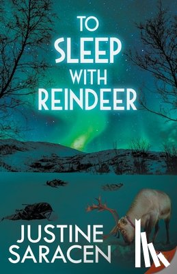 Saracen, Justine - To Sleep With Reindeer