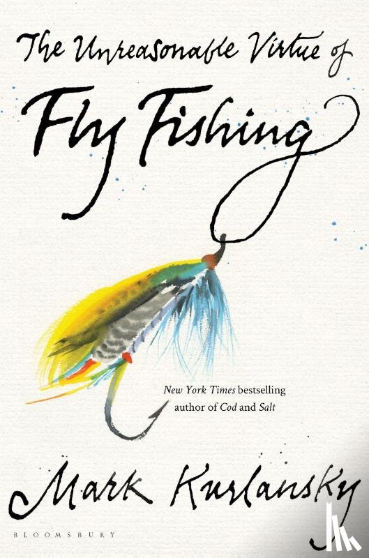 Kurlansky, Mark - The Unreasonable Virtue of Fly Fishing