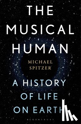 Spitzer, Michael - The Musical Human: A History of Life on Earth - A BBC Radio 4 'Book of the Week'
