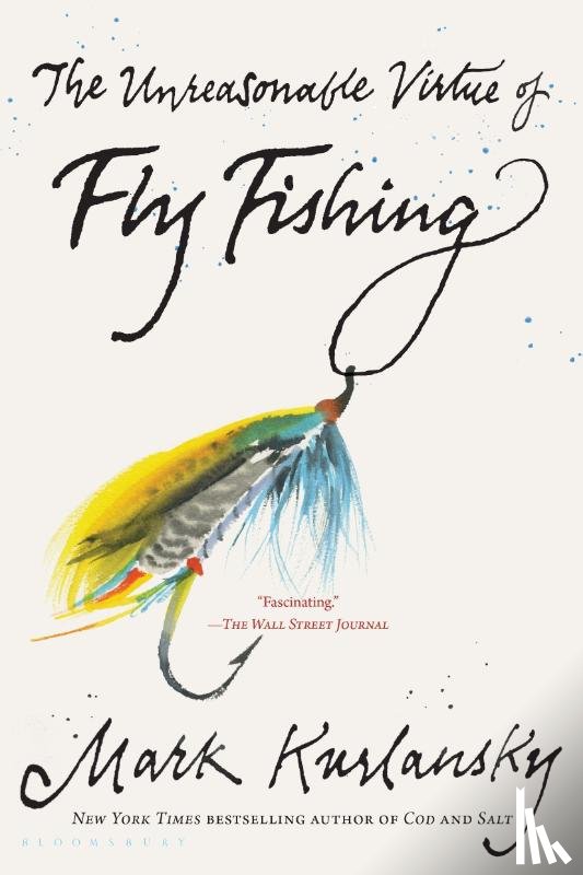 Kurlansky, Mark - UNREASONABLE VIRTUE OF FLY FIS