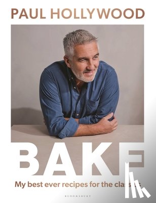 Hollywood, Paul - Bake: My Best Ever Recipes for the Classics