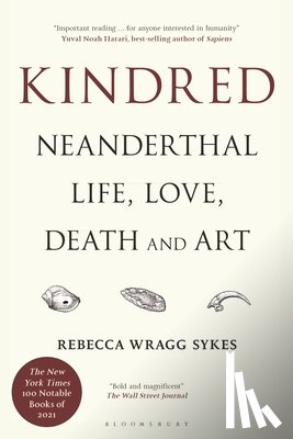 Sykes, Rebecca Wragg - Kindred: Neanderthal Life, Love, Death and Art