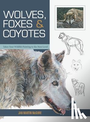 McGuire, Jan Martin - Wolves, Foxes & Coyotes (Wildlife Painting Basics)