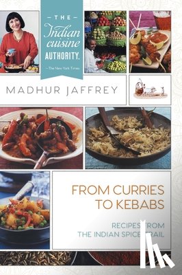Jaffrey, Madhur - From Curries to Kebabs
