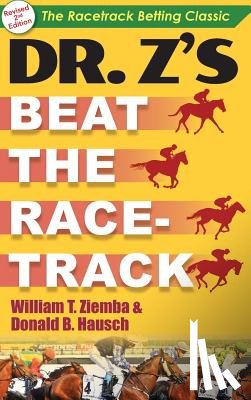 Ziemba, William T (University of British Columbia Vancouver), Hausch, Donald B - Dr. Z's Beat the Racetrack
