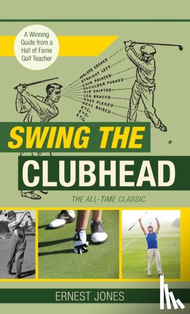 Jones, Ernest - Swing the Clubhead (Golf digest classic series)