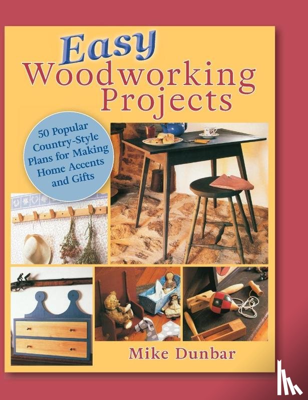 Dunbar, Mike - Easy Woodworking Projects