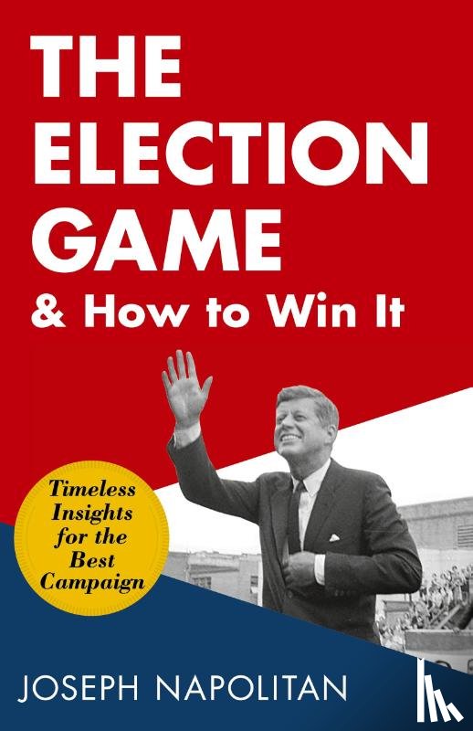 Napolitan, Joseph - The Election Game and How to Win It