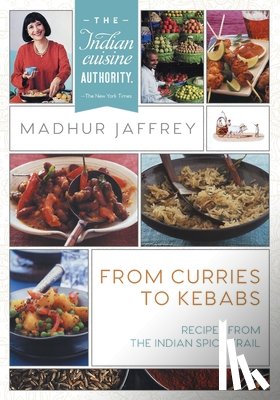 Jaffrey, Madhur - From Curries to Kebabs